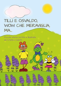 Tilli e Osvaldo, wow che meraviglia, ma... - Librerie.coop