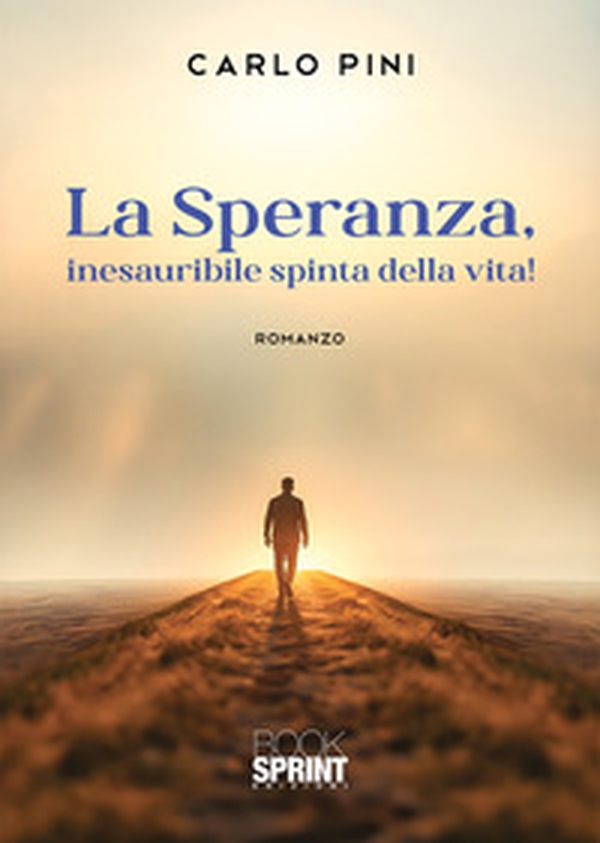 La speranza, inesauribile spinta della vita! - Librerie.coop La speranza, inesauribile spinta della vita! - Librerie.coop