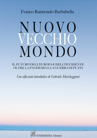 Nuovo vecchio mondo. Il futuro dell'Europa e dell'Occidente oltre la pandemia e la guerra di Putin - Librerie.coop Nuovo vecchio mondo. Il futuro dell'Europa e dell'Occidente oltre la pandemia e la guerra di Putin - Librerie.coop