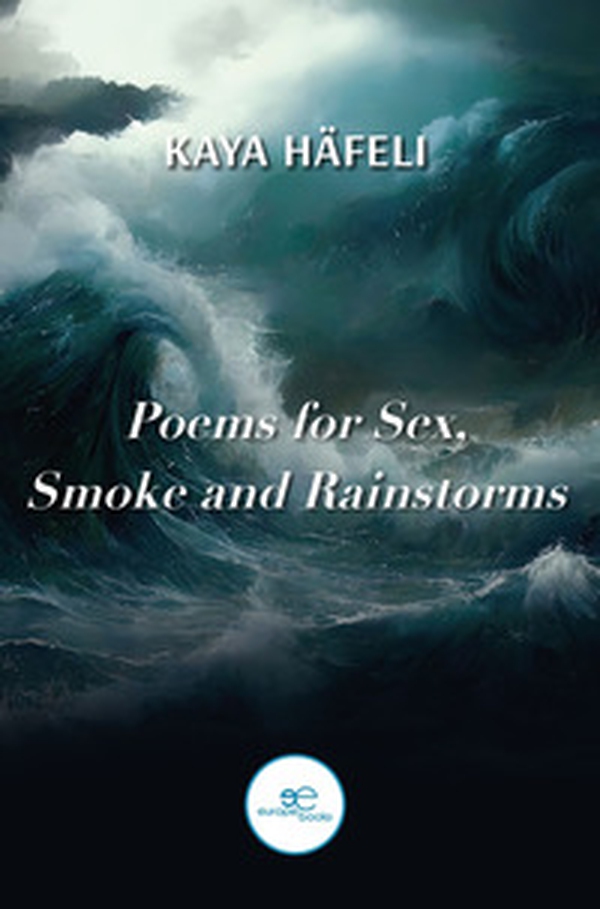 Poems for sex, smoke and rainstorms - Librerie.coop Poems for sex, smoke and rainstorms - Librerie.coop