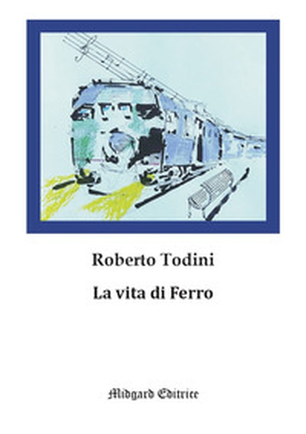 La vita di Ferro - Librerie.coop La vita di Ferro - Librerie.coop
