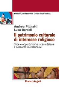 Il patrimonio culturale di interesse religioso. Sfide e opportunità tra scena italiana e orizzonte internazionale - Librerie.coop