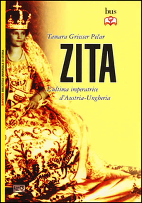 Zita l'ultima imperatrice d'Austria-Ungheria - Librerie.coop Zita l'ultima imperatrice d'Austria-Ungheria - Librerie.coop