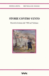 Storie contro vento. Ricordi di donne del '900 nel Verbano - Librerie.coop
