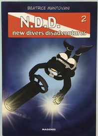 Much divers for nothing. N.D.D. New divers disadventures - Librerie.coop