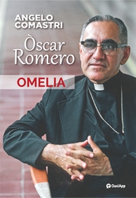 Òscar Romero. Omelia - Librerie.coop