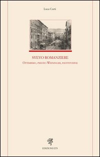 Svevo romanziere. Ottimismo, pseudo-Weininger, inettitudine - Librerie.coop