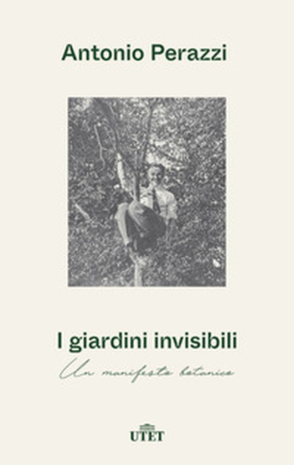 I giardini invisibili. Un manifesto botanico - Librerie.coop I giardini invisibili. Un manifesto botanico - Librerie.coop