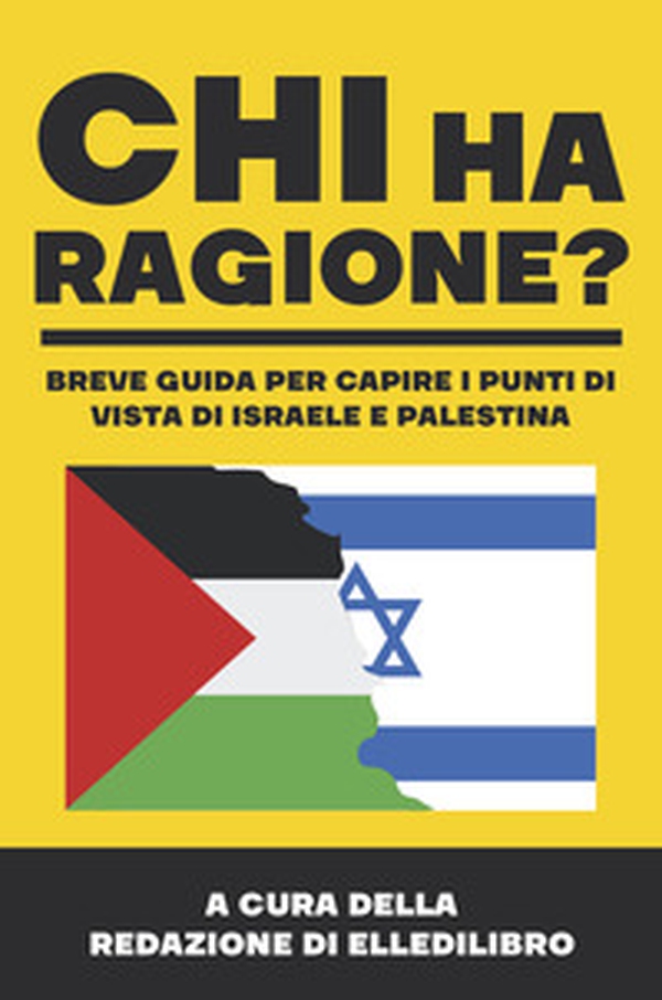 Chi ha ragione? Breve guida per capire i punti di vista di Israele e Palestina - Librerie.coop Chi ha ragione? Breve guida per capire i punti di vista di Israele e Palestina - Librerie.coop