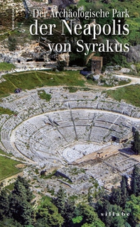 Der Archäologische Park der Neapolis von Syrakus - Librerie.coop