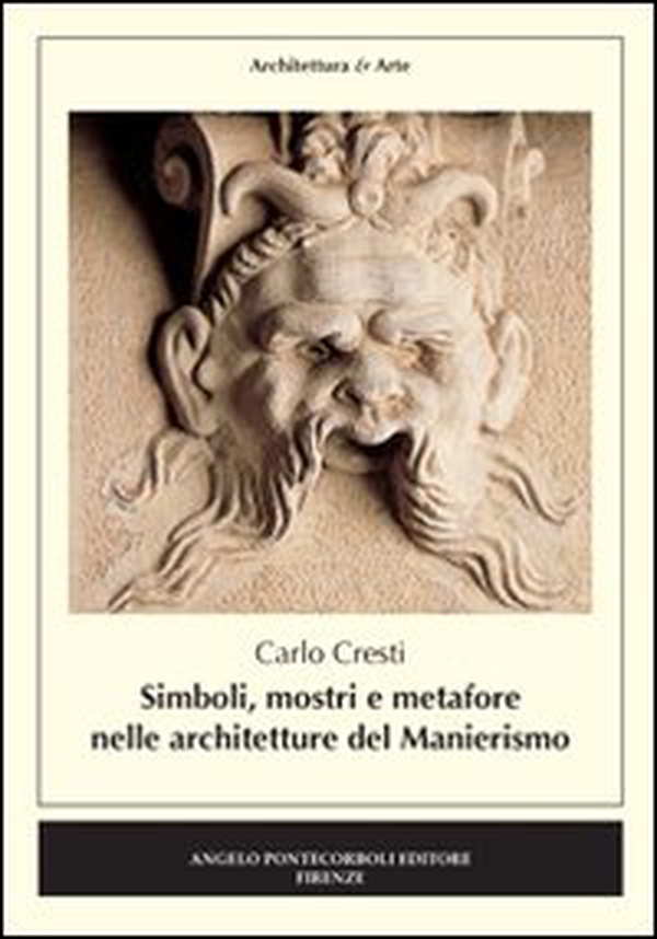 Simboli, mostri e metafore nelle architetture del manierismo - Librerie.coop