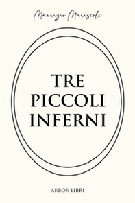 Tre piccoli inferni - Librerie.coop Tre piccoli inferni - Librerie.coop