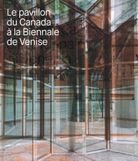 Le pavillon du Canada a la Biennale de Venise - Librerie.coop