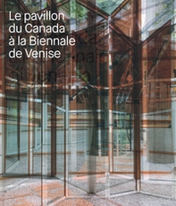 Le pavillon du Canada a la Biennale de Venise - Librerie.coop