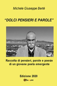 «Dolci pensieri e parole». Raccolte di pensieri, parole e poesie di un giovane poeta emergente - Librerie.coop
