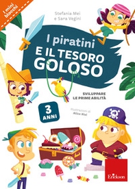 I piratini e il tesoro goloso. Sviluppare le prime abilità - Librerie.coop