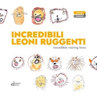 Incredibili leoni ruggenti-Incredible roaring lions - Librerie.coop Incredibili leoni ruggenti-Incredible roaring lions - Librerie.coop