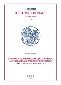 L'abrogazione dell'abuso di ufficio. La tutela penale dall'arbitrio pubblico dopo la c.d. Riforma Nordio - Librerie.coop L'abrogazione dell'abuso di ufficio. La tutela penale dall'arbitrio pubblico dopo la c.d. Riforma Nordio - Librerie.coop