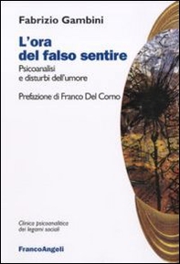 L'ora del falso sentire. Psicoanalisi e disturbi dell'umore - Librerie.coop