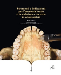 Strumenti e indicazioni per l'anestesia locale e la sedazione cosciente in odontoiatria - Librerie.coop