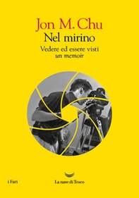 Nel mirino. Vedere ed essere visti. Un memoir - Librerie.coop