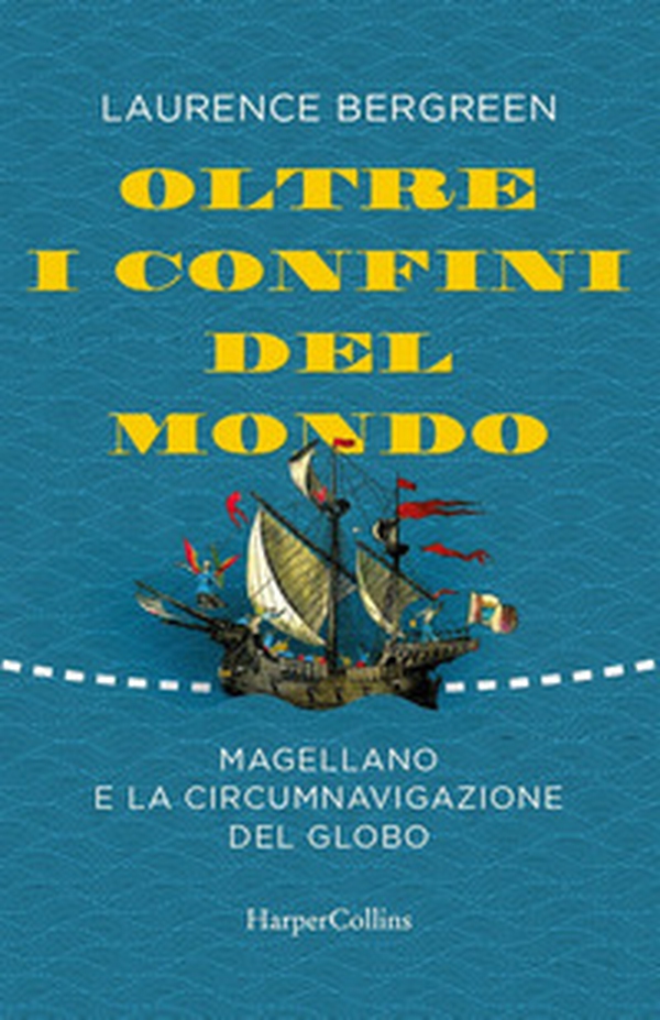 Oltre i confini del mondo. La storia di Ferdinando Magellano e della prima straordinaria circumnavigazione della terra - Librerie.coop Oltre i confini del mondo. La storia di Ferdinando Magellano e della prima straordinaria circumnavigazione della terra - Librerie.coop