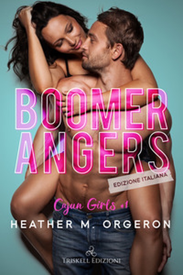 Boomerangers. Cajun Girls. Ediz. italiana - Vol. 1 - Librerie.coop Boomerangers. Cajun Girls. Ediz. italiana - Vol. 1 - Librerie.coop