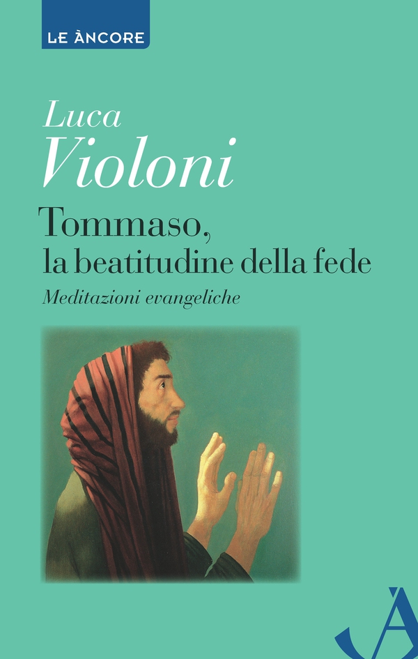 Tommaso, la beatitudine della fede. Meditazioni evangeliche - Librerie.coop Tommaso, la beatitudine della fede. Meditazioni evangeliche - Librerie.coop