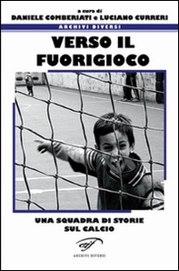 Verso il fuorigioco. Una squadra di storie sul calcio - Librerie.coop