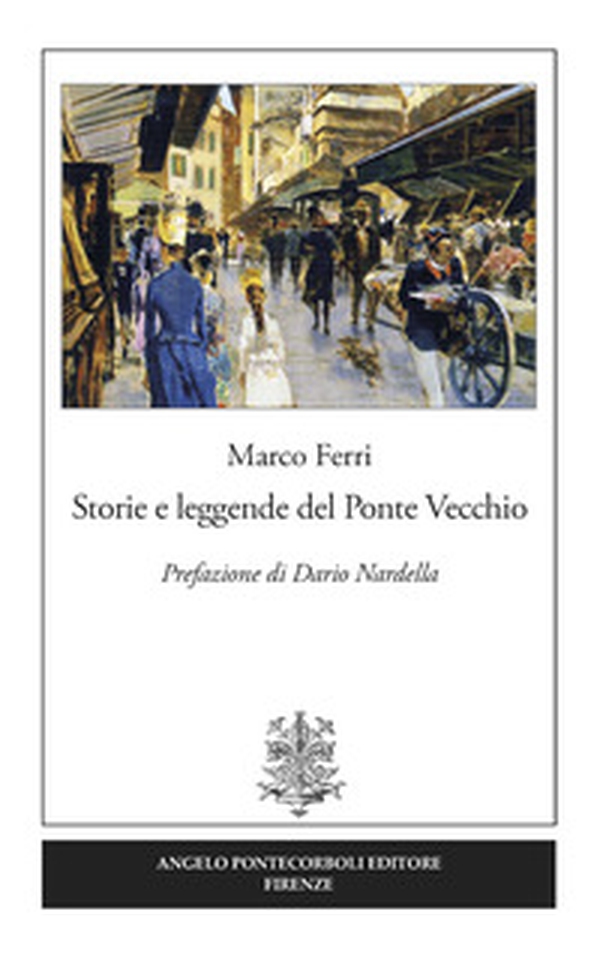 Storie e leggende del Ponte Vecchio - Librerie.coop Storie e leggende del Ponte Vecchio - Librerie.coop