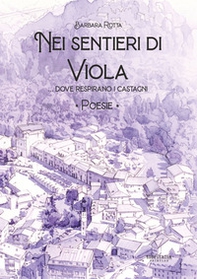 Nei sentieri di Viola. Dove respirano i castagni - Librerie.coop