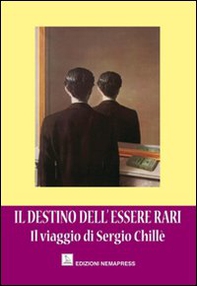 Il destino dell'essere rari. Il viaggio di Sergio Chillè - Librerie.coop