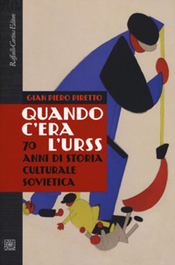 Quando c'era l'URSS. 70 anni di storia culturale sovietica - Librerie.coop Quando c'era l'URSS. 70 anni di storia culturale sovietica - Librerie.coop