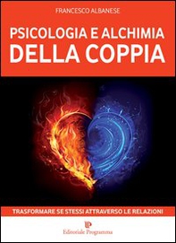 Psicologia e alchimia della coppia. Trasformare se stessi attraverso le relazioni - Librerie.coop