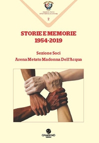 Storie e memorie 1954-2019. Sezione Soci Arena Metato Madonna Dell'Acqua - Librerie.coop Storie e memorie 1954-2019. Sezione Soci Arena Metato Madonna Dell'Acqua - Librerie.coop