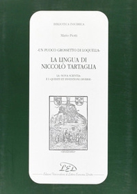 Un puoco grossetto di loquella. La lingua di Niccolò Tartaglia (la «Nova scientia» e i «Quesiti et inventioni diverse») - Librerie.coop