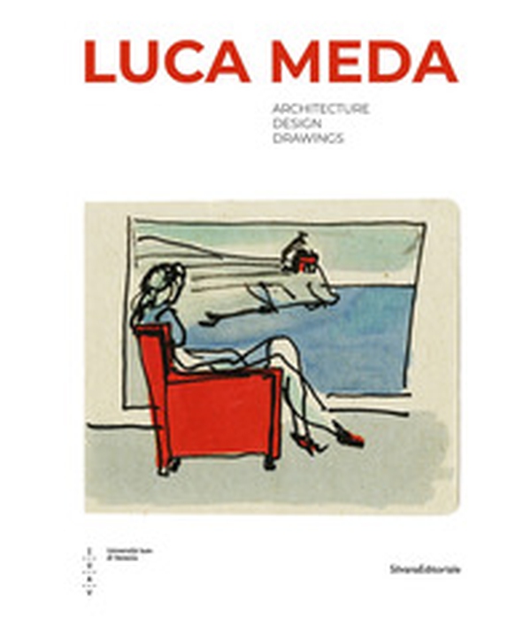 Luca Meda. Architecture, design, drawings - Librerie.coop Luca Meda. Architecture, design, drawings - Librerie.coop