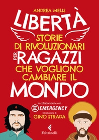 Libertà. Storie di rivoluzionari per ragazzi che vogliono cambiare il mondo - Librerie.coop Libertà. Storie di rivoluzionari per ragazzi che vogliono cambiare il mondo - Librerie.coop
