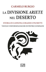 La divisione Ariete nel deserto. Storia di cannoni, corazze e piumetti - Librerie.coop