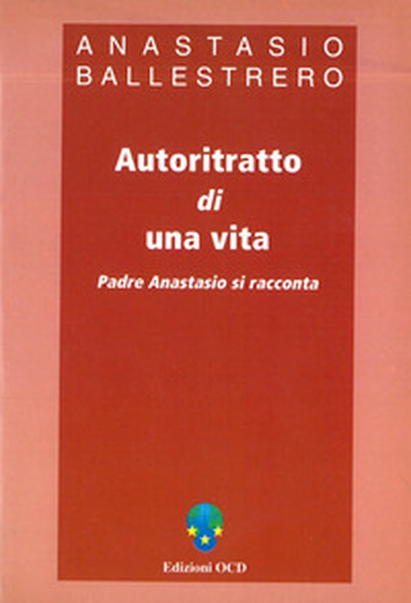 Autoritratto di una vita. Padre Anastasio si racconta - Librerie.coop