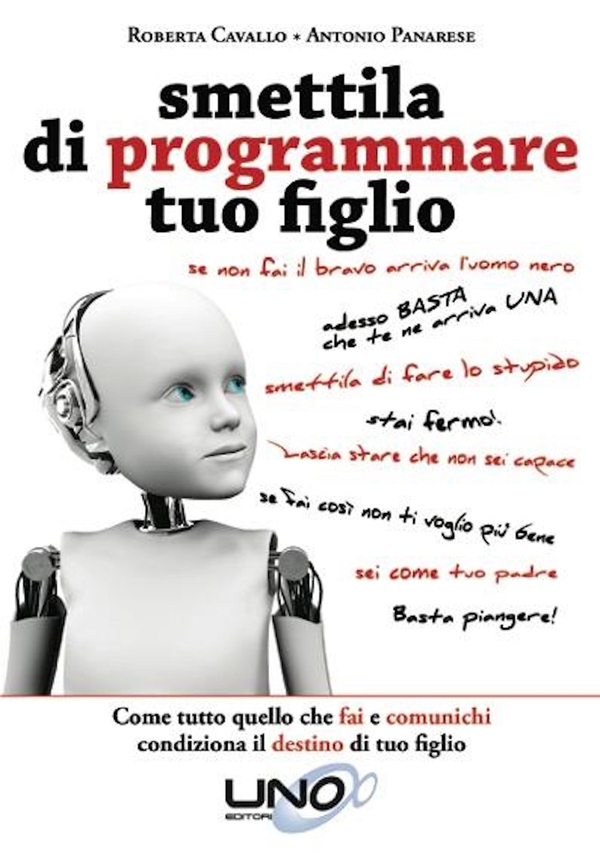 Smettila di Programmare tuo Figlio - Librerie.coop Smettila di Programmare tuo Figlio - Librerie.coop