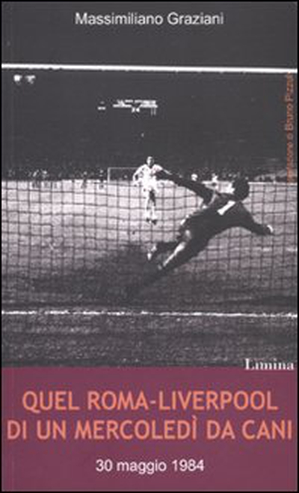 Quel Roma-Liverpool di un mercoledì da cani - Librerie.coop Quel Roma-Liverpool di un mercoledì da cani - Librerie.coop