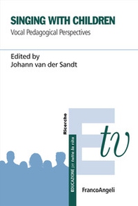 Singing with children. Vocal pedagogical perspectives - Librerie.coop