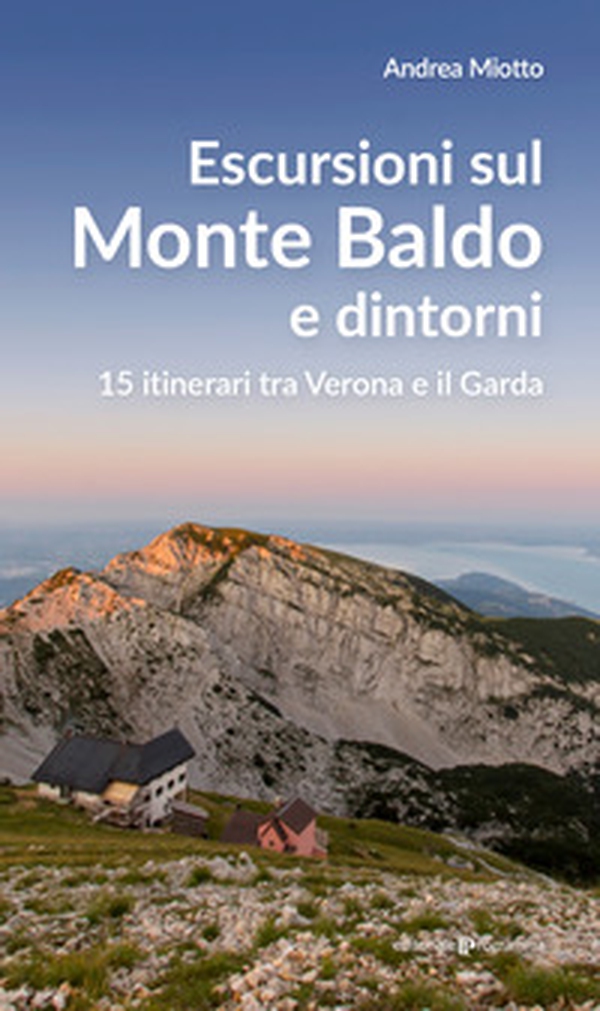 Escursioni sul Monte Baldo e dintorni. 15 itinerari tra Verona e il Garda - Librerie.coop Escursioni sul Monte Baldo e dintorni. 15 itinerari tra Verona e il Garda - Librerie.coop