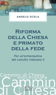 Riforma della Chiesa e primato della fede - Librerie.coop Riforma della Chiesa e primato della fede - Librerie.coop