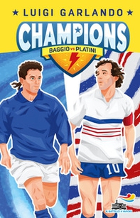 Baggio vs Platini. Champions - Librerie.coop Baggio vs Platini. Champions - Librerie.coop