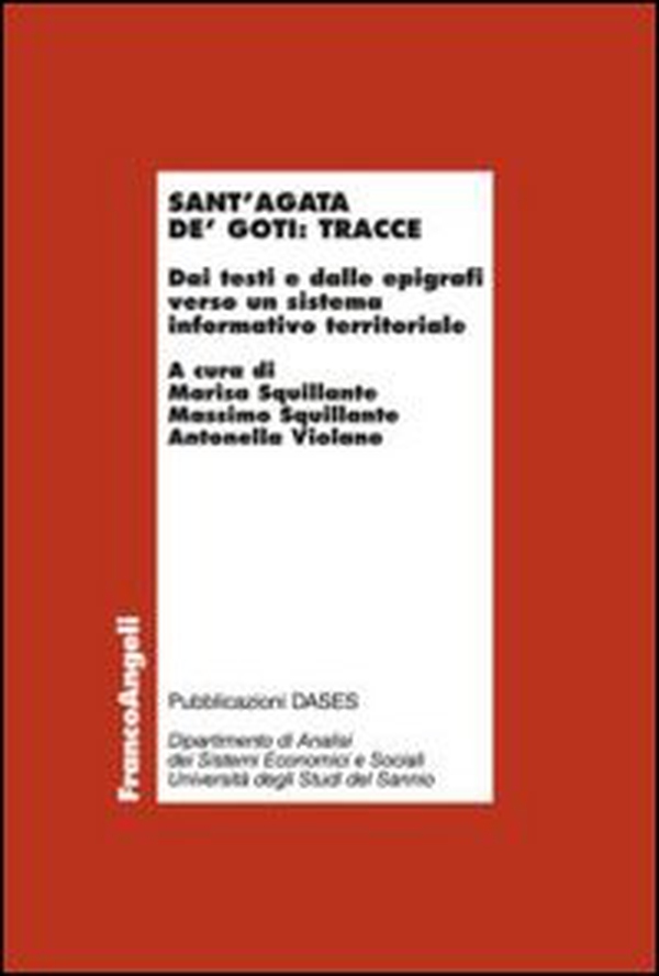 Sant'Agata de' Goti: tracce. Dai testi e dalle epigrafi verso un sistema informativo territoriale - Librerie.coop Sant'Agata de' Goti: tracce. Dai testi e dalle epigrafi verso un sistema informativo territoriale - Librerie.coop
