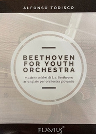 Beethoven for youth orchestra. Musiche celebri di L. V. Beethoven arrangiate per orchestra giovanile - Librerie.coop
