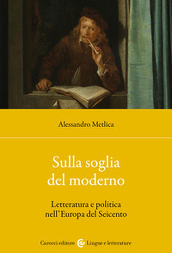 Sulla soglia del moderno. Letteratura e politica nell'Europa del Seicento - Librerie.coop