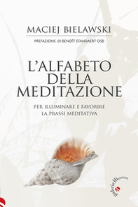 L'alfabeto della meditazione. Per illuminare e favorire la prassi meditativa - Librerie.coop